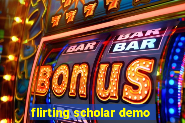 flirting scholar demo