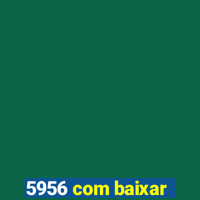 5956 com baixar