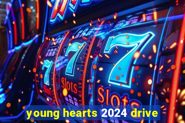 young hearts 2024 drive