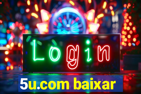 5u.com baixar