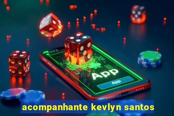 acompanhante kevlyn santos