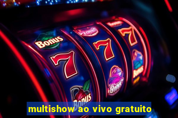 multishow ao vivo gratuito