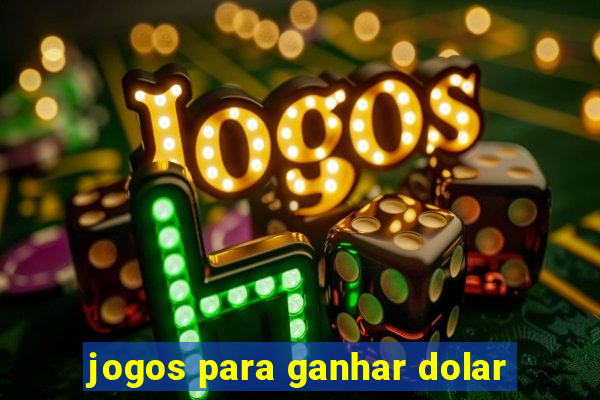 jogos para ganhar dolar