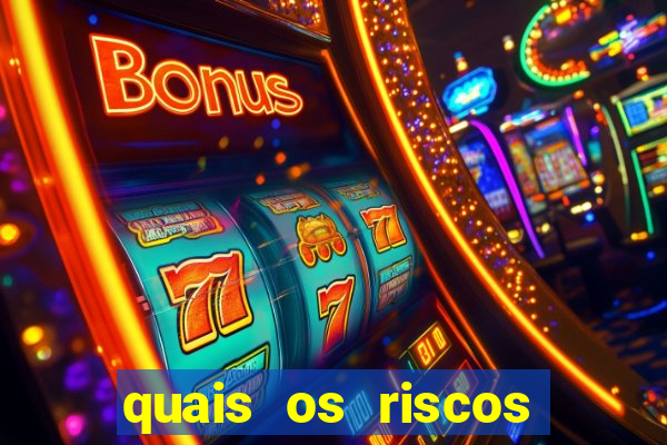 quais os riscos dos jogos de aposta