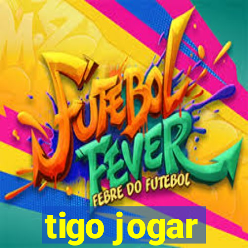 tigo jogar