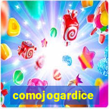 comojogardice