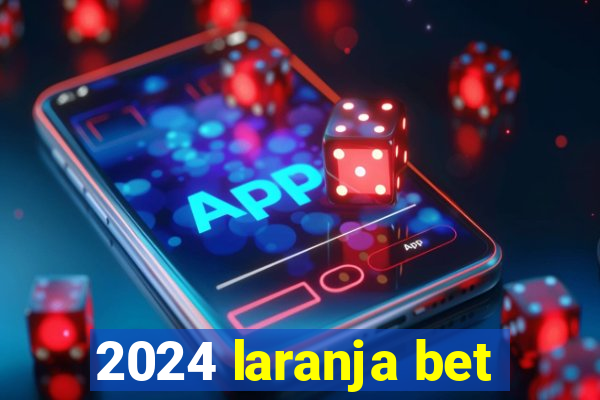 2024 laranja bet