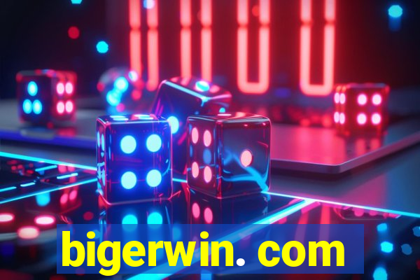 bigerwin. com