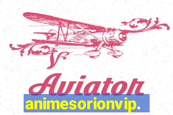 animesorionvip.net