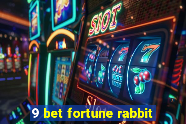 9 bet fortune rabbit