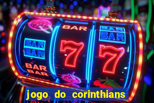 jogo do corinthians ao vivo multicanal