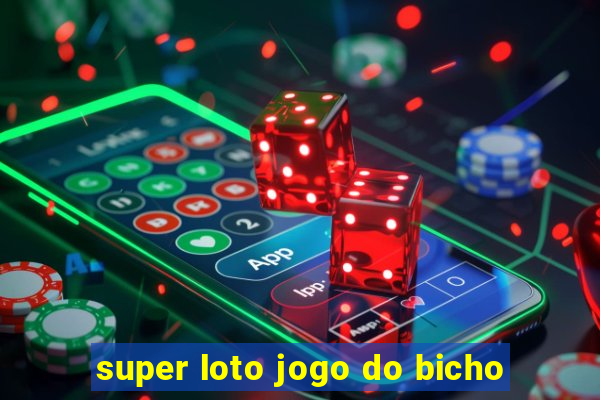 super loto jogo do bicho