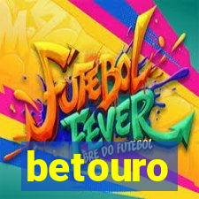 betouro