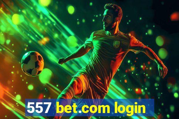 557 bet.com login