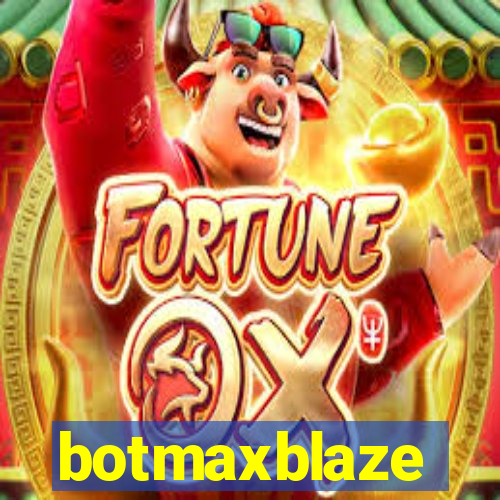 botmaxblaze