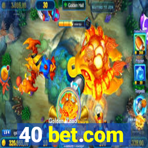 40 bet.com