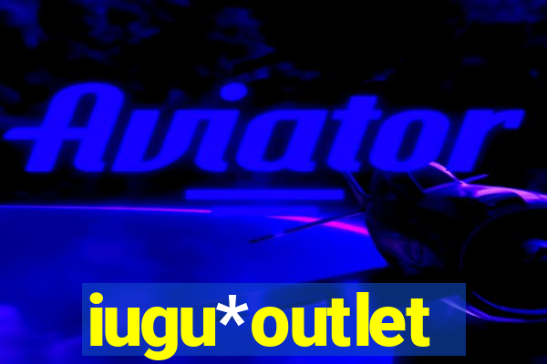 iugu*outlet