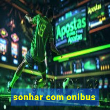 sonhar com onibus