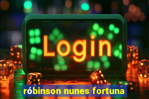 róbinson nunes fortuna