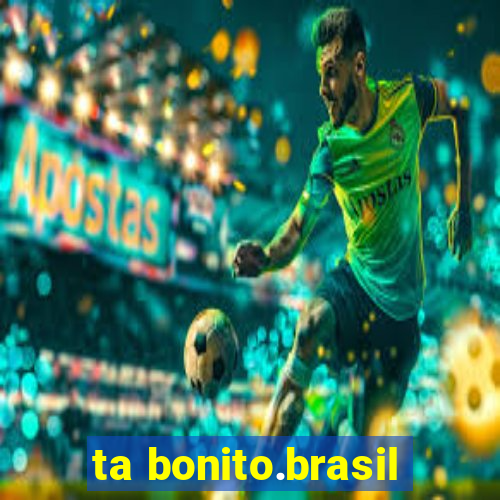 ta bonito.brasil