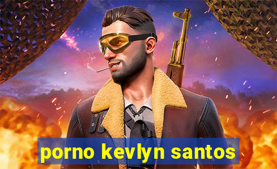 porno kevlyn santos