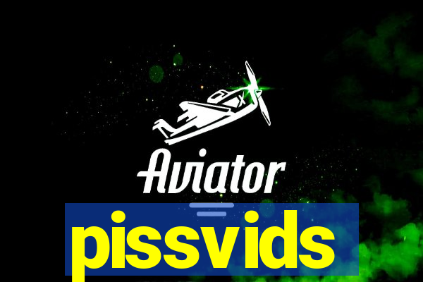 pissvids