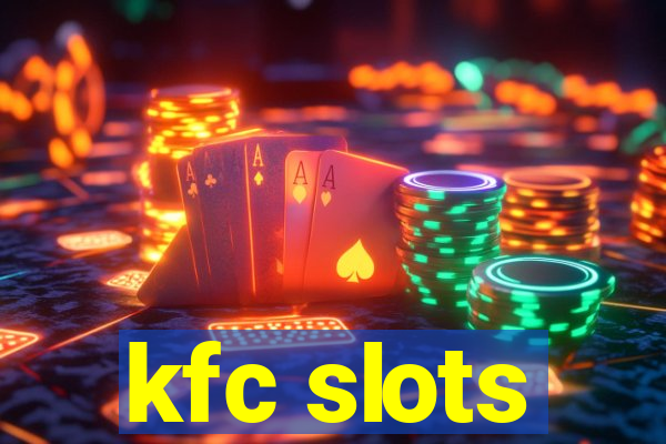 kfc slots