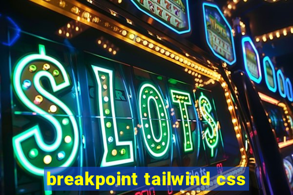 breakpoint tailwind css