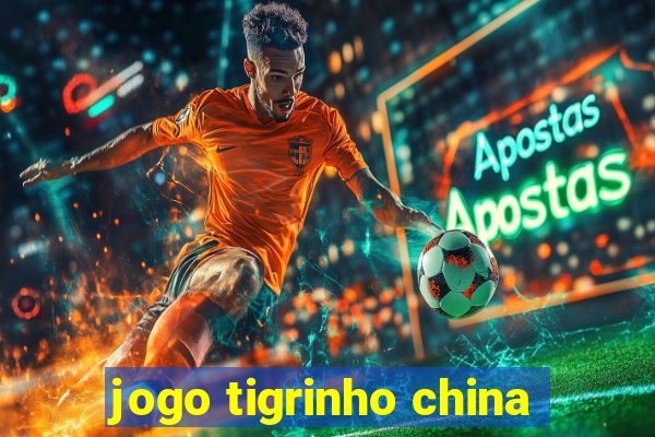 jogo tigrinho china