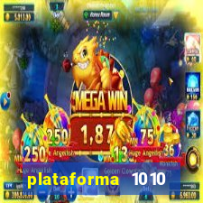 plataforma 1010 jogo do tigre