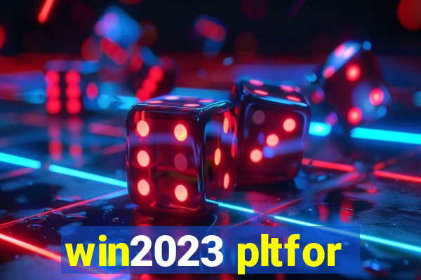 win2023 pltfor