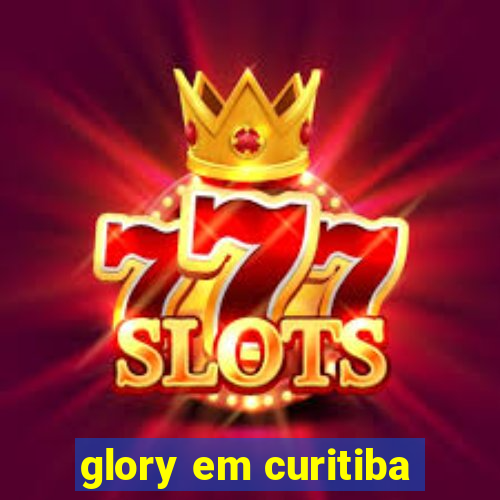 glory em curitiba