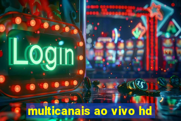 multicanais ao vivo hd