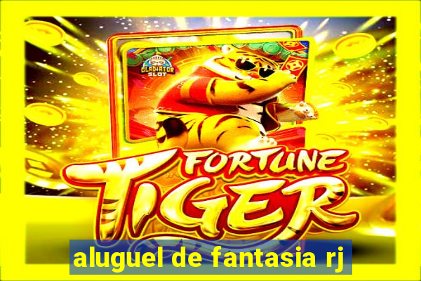 aluguel de fantasia rj