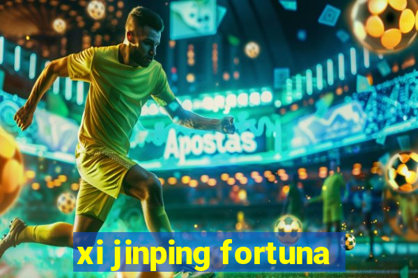 xi jinping fortuna