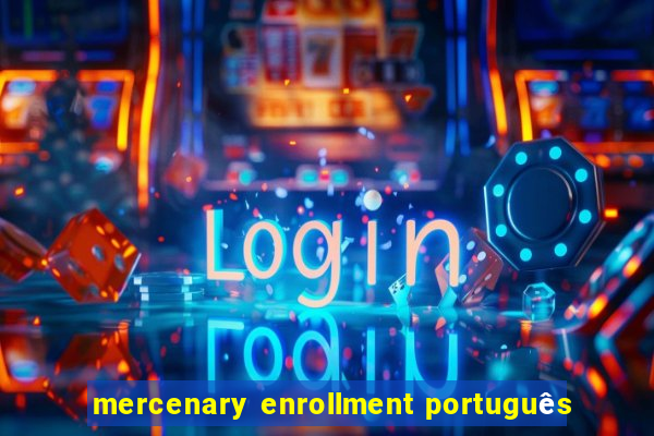 mercenary enrollment português