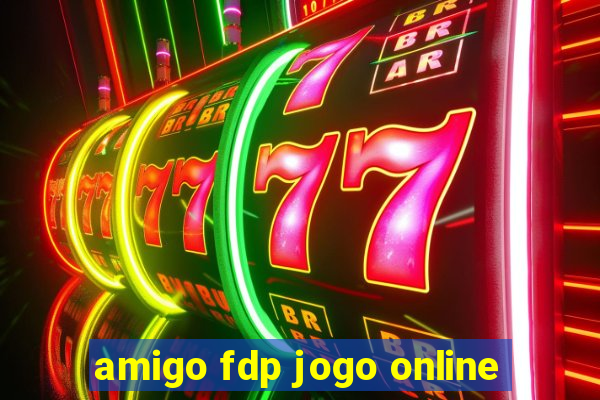 amigo fdp jogo online