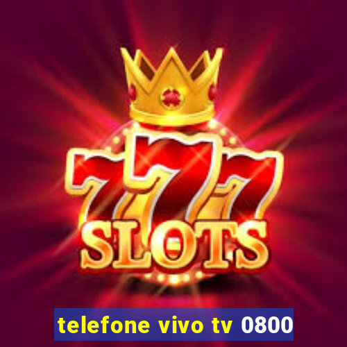 telefone vivo tv 0800