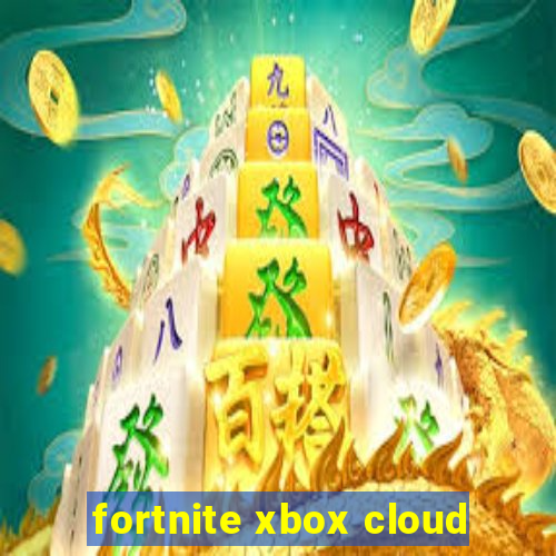 fortnite xbox cloud