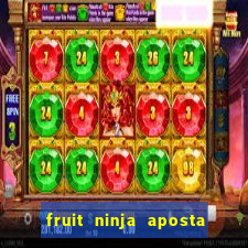 fruit ninja aposta 1 real