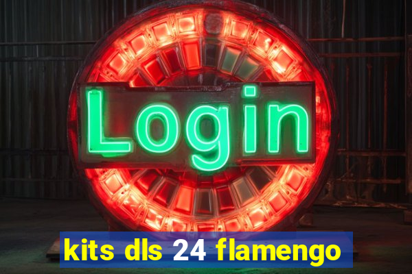 kits dls 24 flamengo