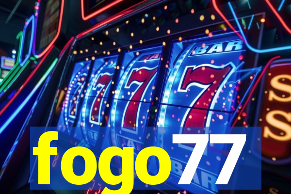 fogo77