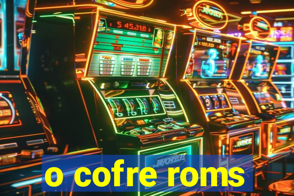 o cofre roms