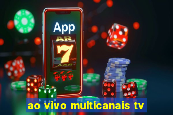 ao vivo multicanais tv