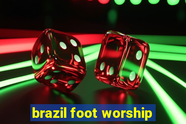brazil foot worship