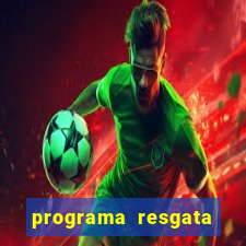 programa resgata brasil é confiável