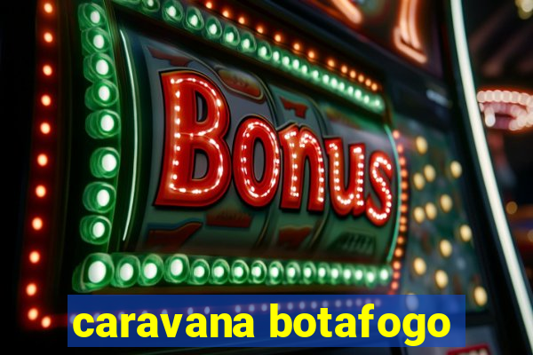caravana botafogo