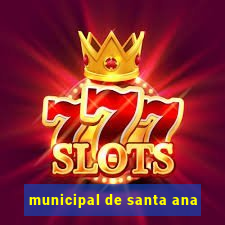 municipal de santa ana