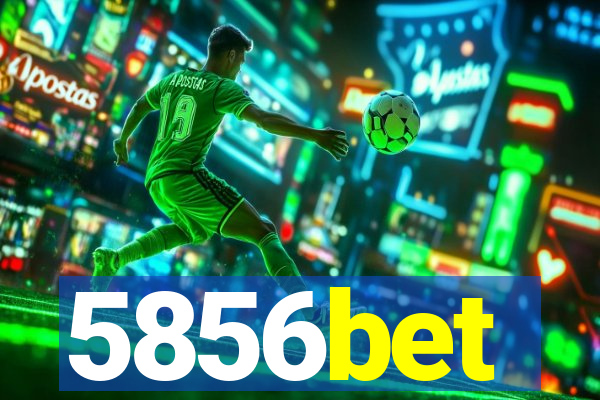 5856bet