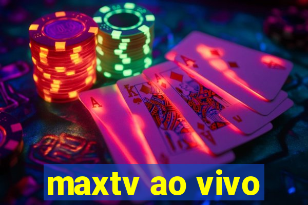 maxtv ao vivo